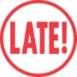 35225 - "LATE!"
